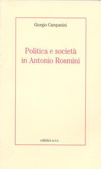 Politica e società in Antonio Rosmini (Giorgio Campanini, AVE 1997)